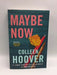 Maybe Now - Colleen Hoover; 