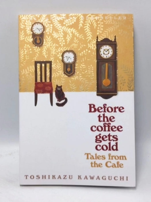 Before the Coffee Gets Cold: Tales from the Cafe - Toshikazu Kawaguchi; 