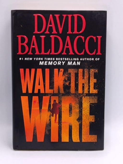 Walk the Wire- Hardcover  - Baldacci, David; 