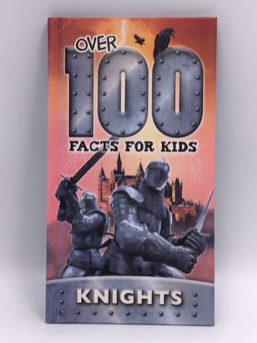 Knights - Over 100 Facts of Kids- Hardcover  - Broomfield Publishing; 