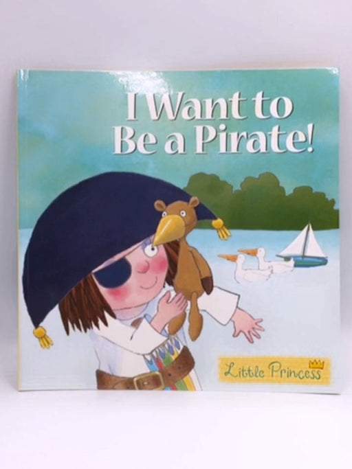 I Want to be a Pirate! - Tony Ross; 
