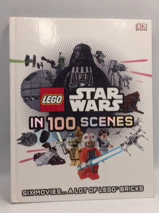 Lego Star Wars in 100 Scenes - Dorling Kindersley; Dorling Kindersley Publishing Staff; 