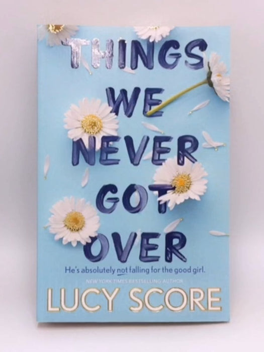 Things We Never Got Over -  Lucy Score