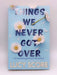 Things We Never Got Over -  Lucy Score