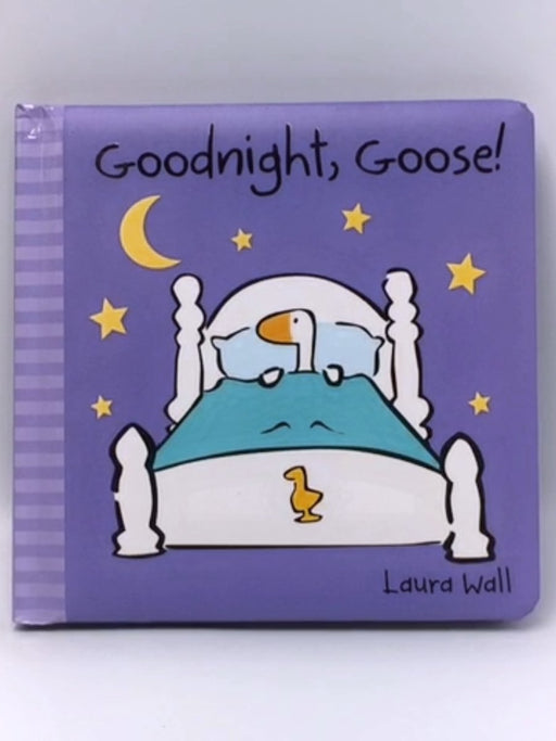 Goodnight, Goose! - Board Book - Laura Wall; 