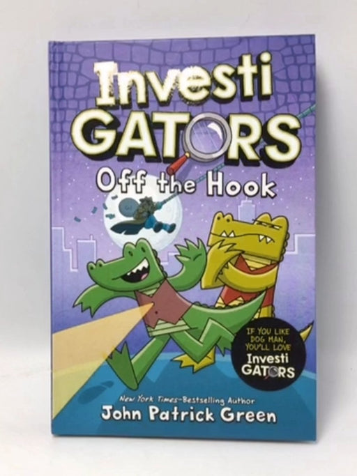 InvestiGators: Off the Hook - Hardcover - John Patrick Green; 