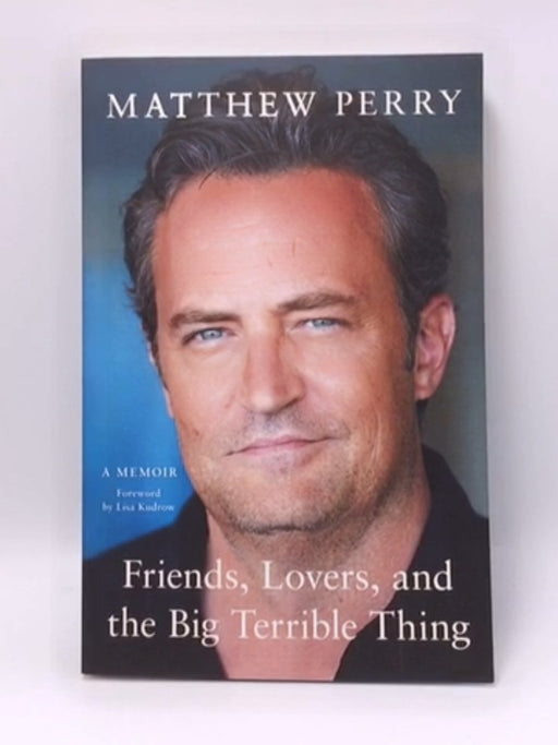 Friends, Lovers and the Big Terrible Thing - Matthew Perry; 