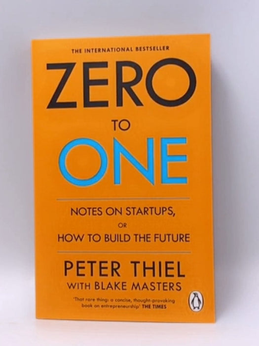 Zero To One - Peter Thiel and Blake Masters; 