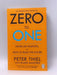 Zero To One - Peter Thiel and Blake Masters; 