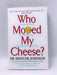 Who Moved My Cheese?- Hardcover  - Spencer Johnson; 