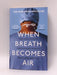 When Breath Becomes Air - Paul Kalanithi