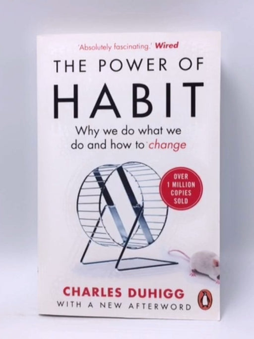 The Power of Habit: Why We Do What We Do and How to Change - Charles Duhigg