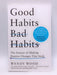 Good Habits, Bad Habits - Wendy Wood; 