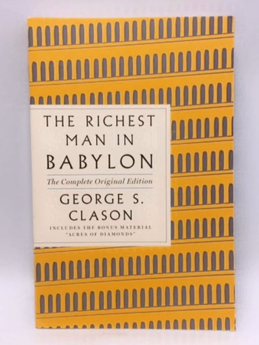 The Richest Man in Babylon: The Complete Original Edition - George S. Clason; 