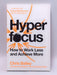 Hyperfocus - Chris Bailey; 