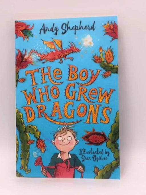 The Boy who Grew Dragons - Andy Shepherd; 