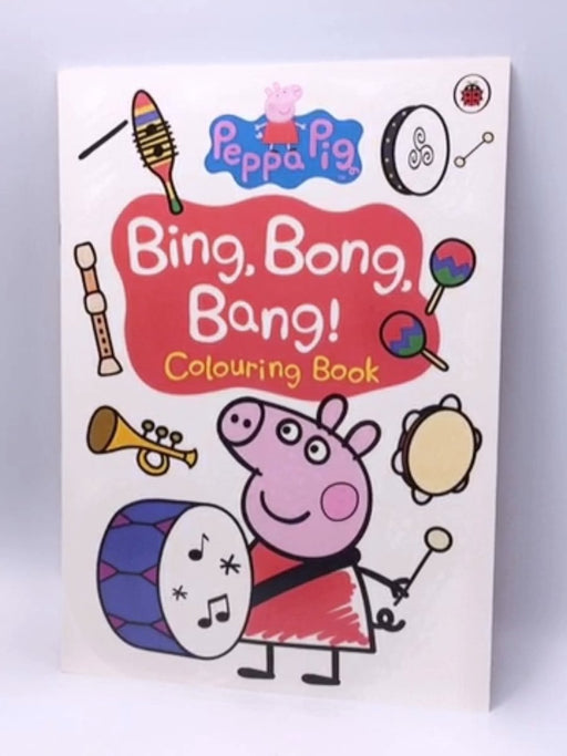 Peppa Pig: Bing Bong Bang! Colouring Book - Ladybird; 