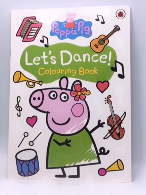 PEPPA PIG - LET'S DANCE - COLOURING BOOK - Ladybird; 