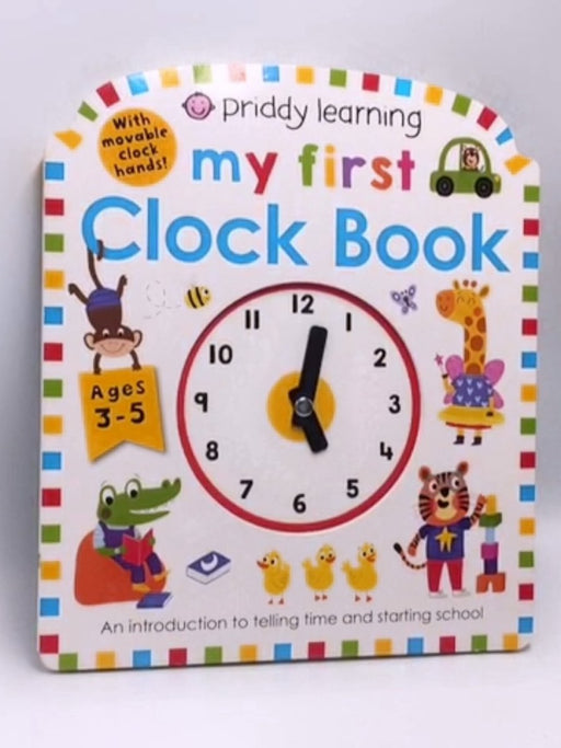 Priddy Learning: My First Clock Book - Roger Priddy; Roger Priddy; 