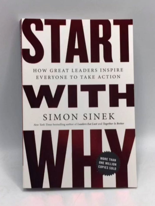 Start with Why: How Great Leaders Inspire Everyone to Take Action - Sinek, Simon; 
