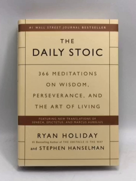 The Daily Stoic 366 Meditations for Clarity, Effectiveness, and Serenity- Hardcover - Ryan Holiday; Stephen Hanselman; Ryan H