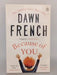 Because of You - Dawn French; 