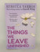 The Things We Leave Unfinished - Rebecca Yarros; Rebecca Yarros; 