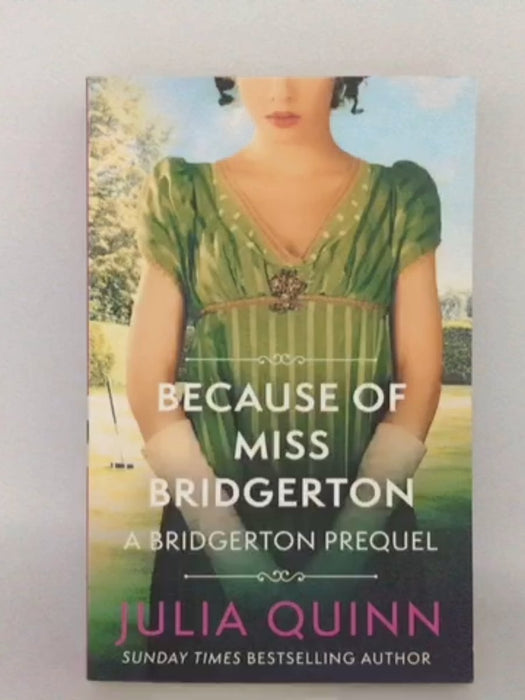 Because of Miss Bridgerton: A Bridgerton Prequel (The Rokesbys) - Julia Quinn; 