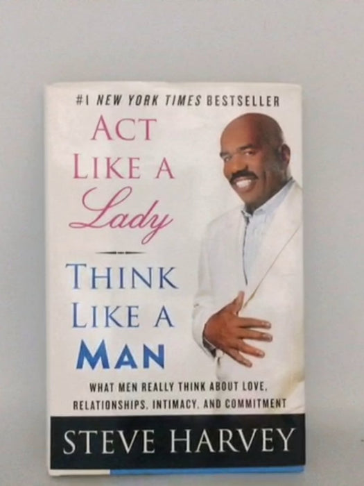 Act Like a Lady, Think Like a Man: What Men Really Think About Love, Relationships, Intimacy, and Commitment (Hardcover) - Ha
