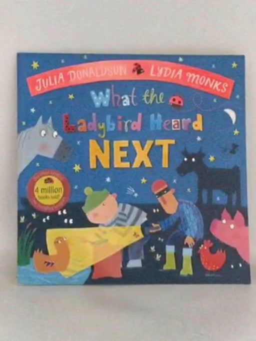 What the Ladybird Heard Next - Julia Donaldson; 