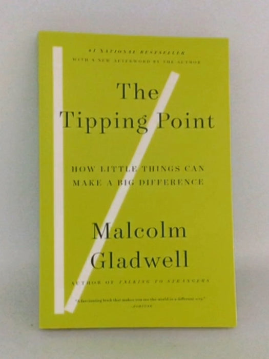 The Tipping Point: How Little Things Can Make A Big Difference - Malcolm Gladwell;