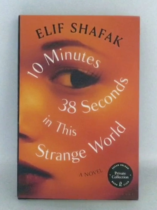 10 Minutes 38 Seconds in This Strange World - Hardcover - Elif Shafak;