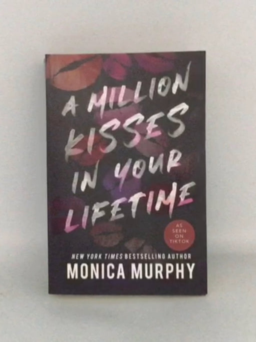 A Million Kisses in Your Lifetime - Monica Murphy; 