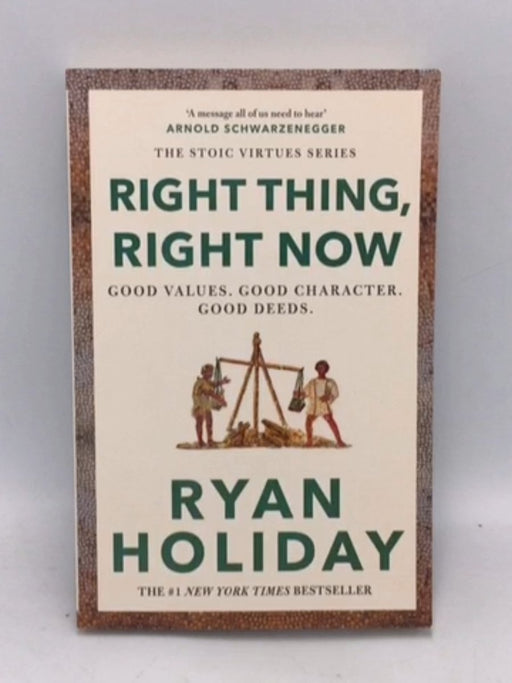 Right Thing, Right Now - Ryan Holiday; 