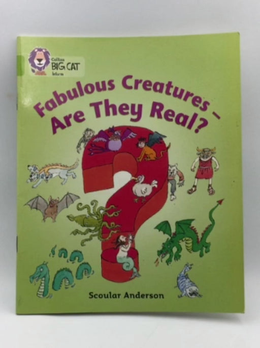 Fabulous Creatures: Are they Real? (Collins Big Cat) - Anderson, Scoular; 