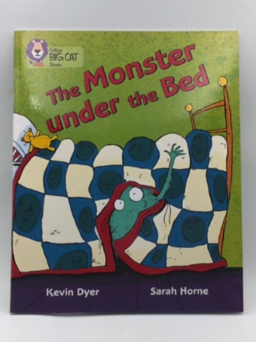 The Monster Under the Bed - Kevin Dyer; Sarah Horne; 