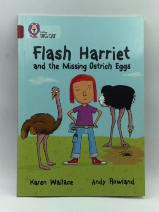 Flash Harriet and the Missing Ostrich Eggs - Karen Wallace; 