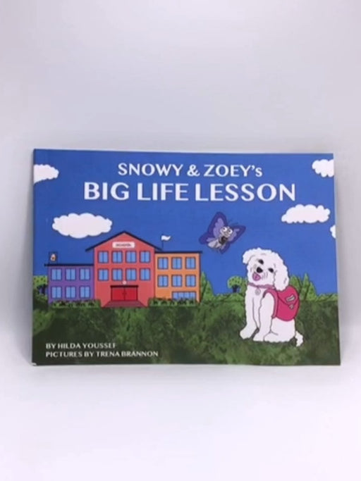 Snowy & Zoey's Big Life Lesson - Hilda Youssef; 