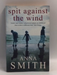 Spit Against the Wind - Anna Smith