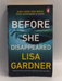 Before She Disappeared   - Lisa Gardner