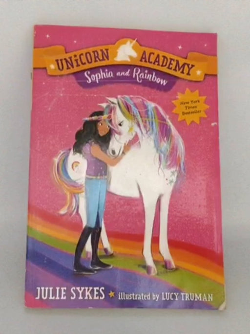 Unicorn Academy #1: Sophia and Rainbow - Julie Sykes; 