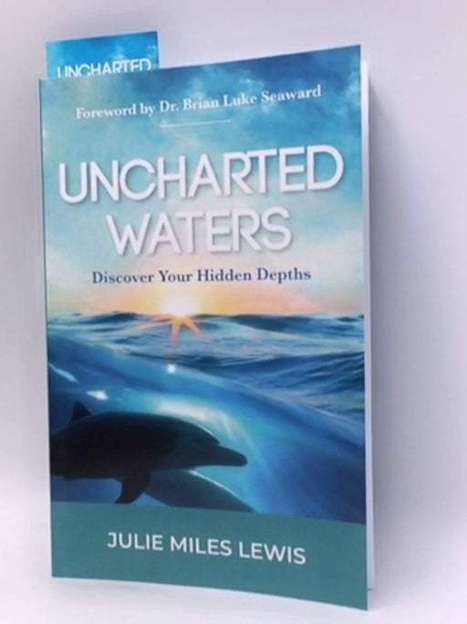 Uncharted Waters: Discover Your Hidden Depths - Julie Miles Lewis