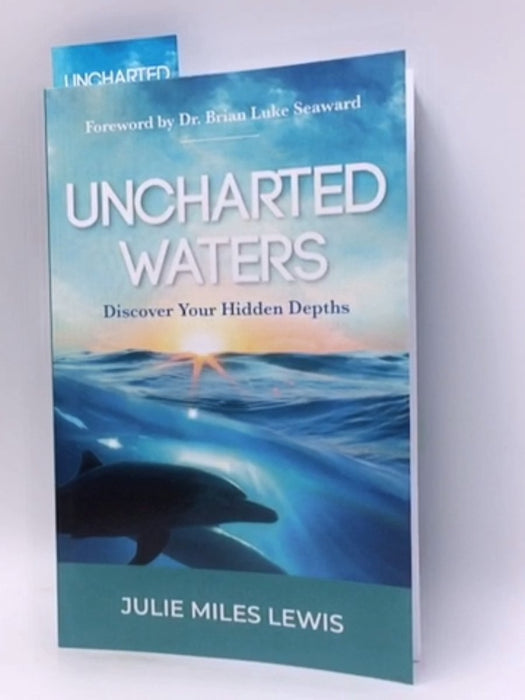 Uncharted Waters: Discover Your Hidden Depths - Julie Miles Lewis