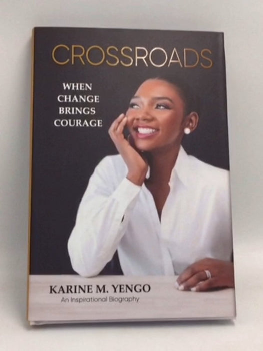 CROSSROADS: When Change Brings Courage- [Hardcover] - Karine M. Yengo