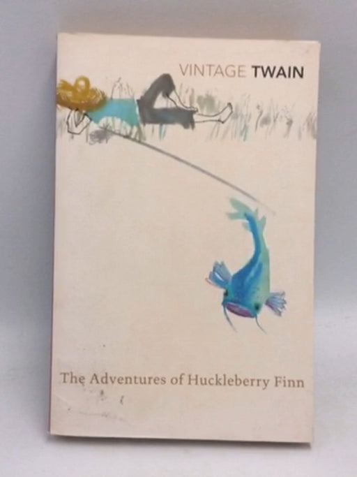 The Adventures of Huckleberry Finn - Mark Twain; 