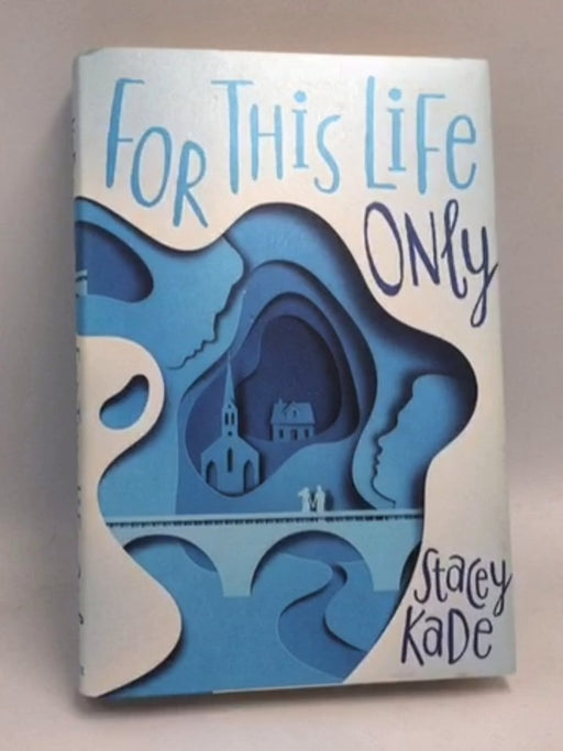 For This Life Only- [Hardcover] - Stacey Kade