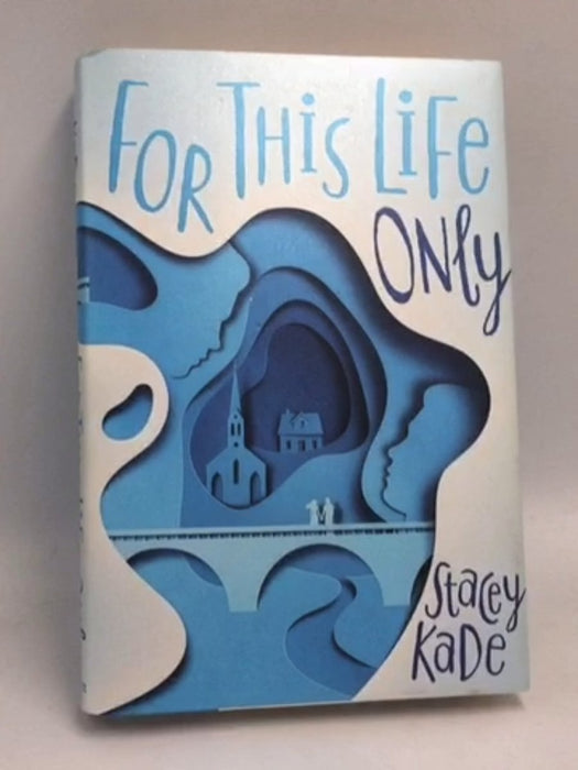 For This Life Only- [Hardcover] - Stacey Kade