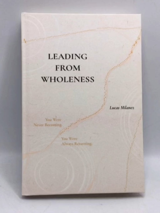 Leading From Wholeness - Lucas Milanez;