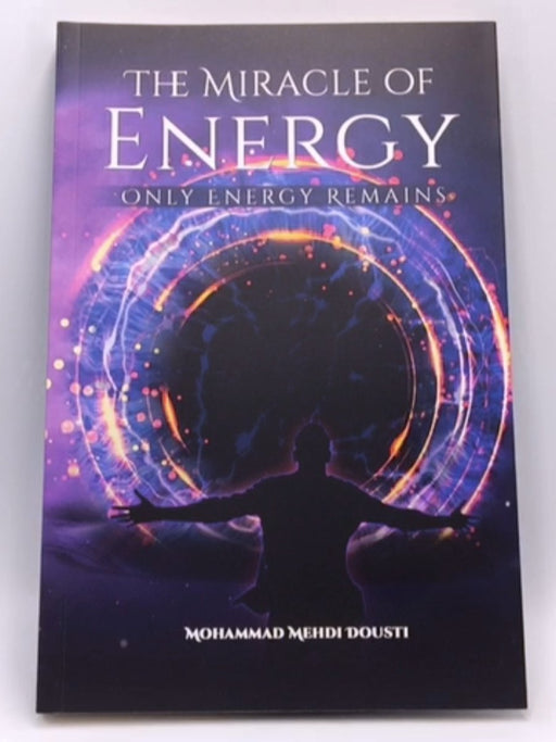 The Miracle of the Energy only energy remains - Mohammad Mehdi Dousti