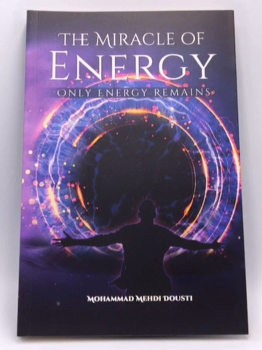 The Miracle of the Energy only energy remains - Mohammad Mehdi Dousti